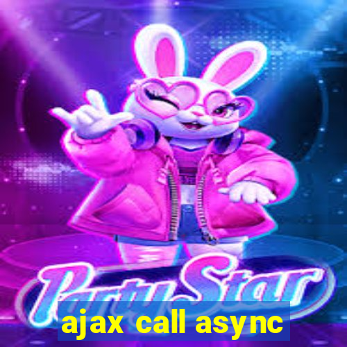 ajax call async